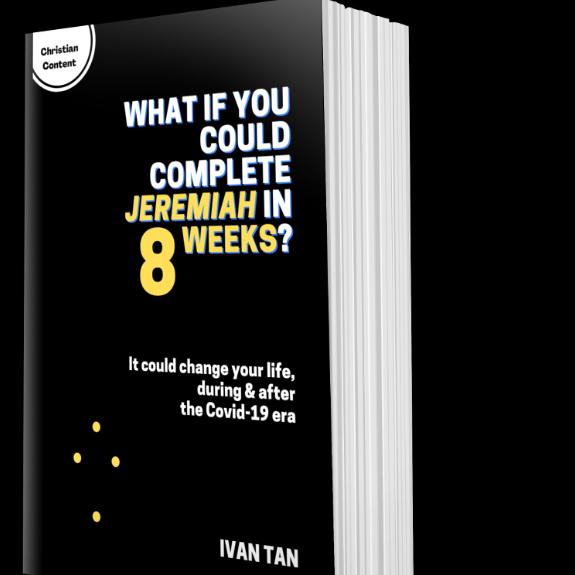 “What If You Could Complete Jeremiah in 8 Weeks?”, the maiden book by Ivan Tan